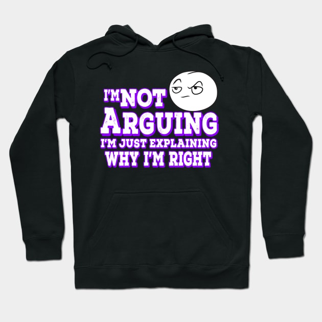 I'm Not Arguing I'm Just Explaining Why I'm Right Purple Hoodie by Shawnsonart